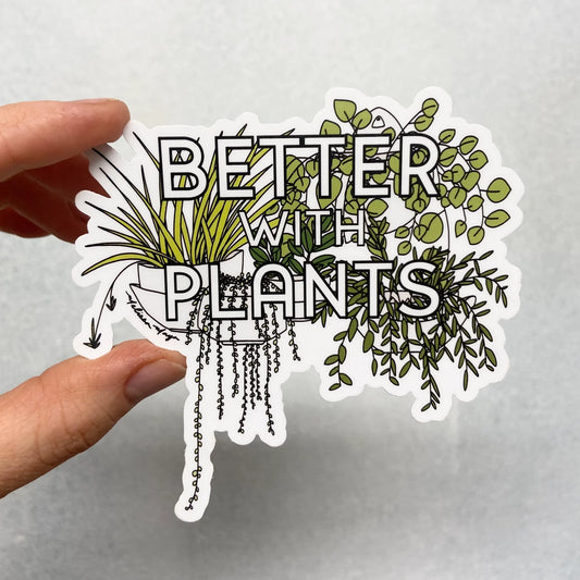 Better with Plants STICKER. 4 inches. Houseplants. Melissa Maya. SCROLL DOWN to build you sticker pack - 20% off two or more